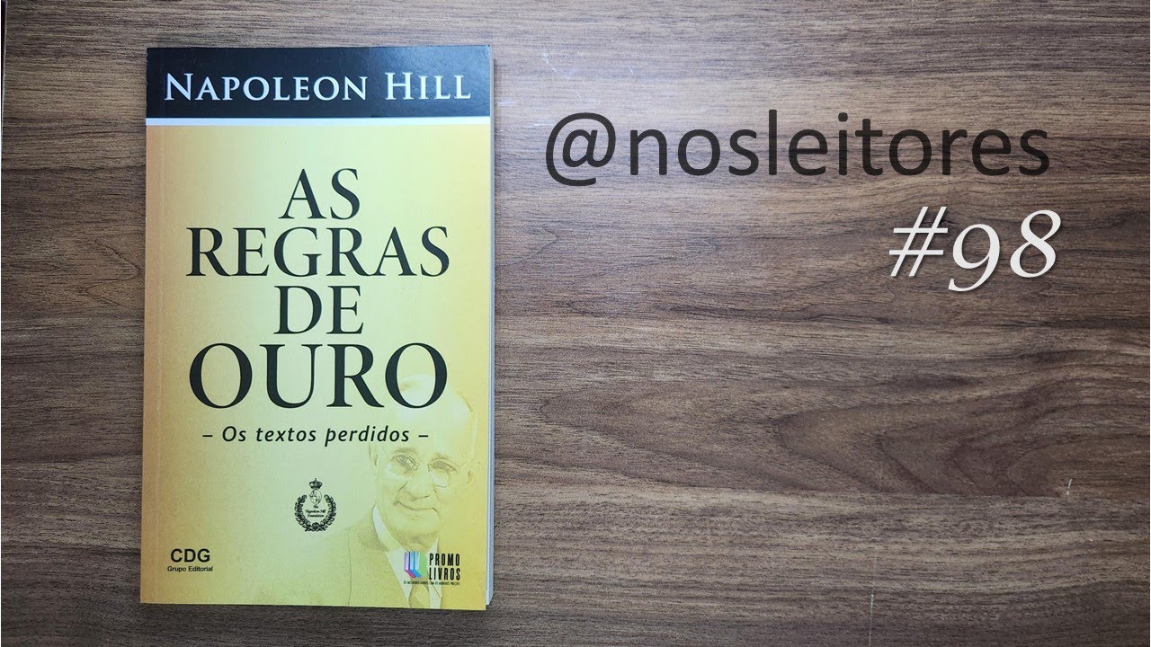 Napoleon Hill - As Regras de Ouro