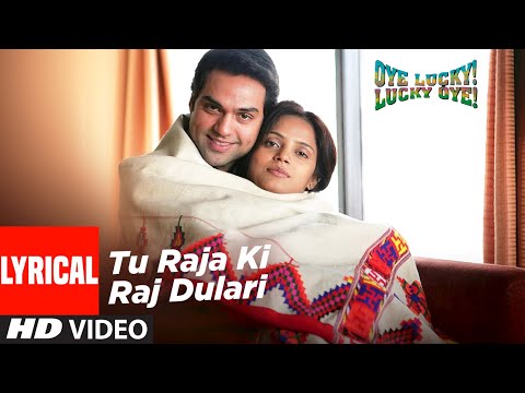 Tu Raja Ki Raj Dulari Lyrical | Oye Lucky Lucky Oye | Abhay Deol, Neetu Chandra | Sneha Khanwalkar