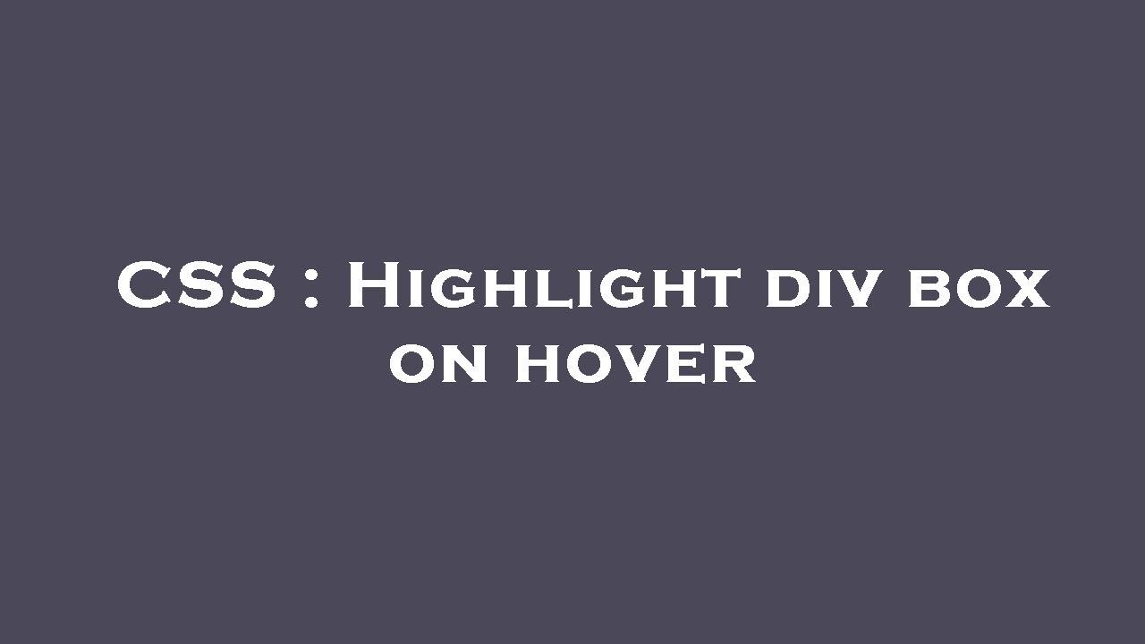 CSS : Highlight div box on hover