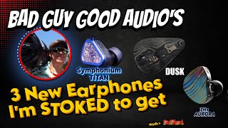 DUSK TITAN and AURORA. 3 earphones I am buying in APRIL