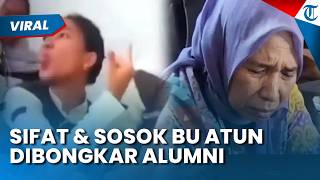 Sifat dan Sosok Bu Atun Diungkap Alumni seusai Viral Dihina 9 Siswanya, Sebut Tegas Tapi Penuh Kasih