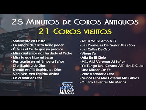 25 Minutos De Coros Antiguos   Popurri de Coros   Coros Clásicos   Cantando Coritos   Feliz Music