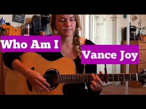 Who Am I - Vance Joy