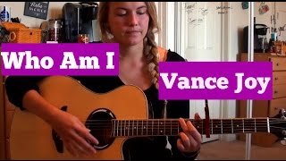 Who Am I-Vance Joy Guitar Tutorial