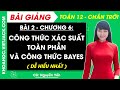 Toán 12 Bài 2: Công thức xác suất toàn phần và công thức Bayes | Chương 6 | Chân trời sáng tạo