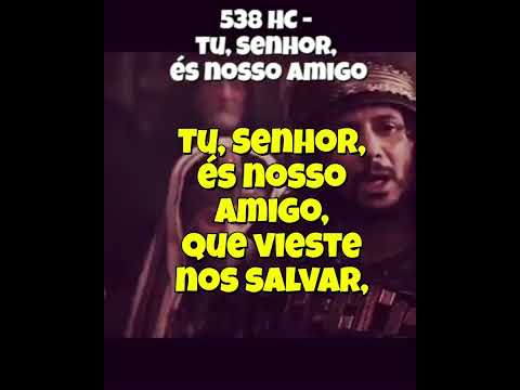 538 - Tu, Senhor, És Nosso Amigo - LEGENDADO