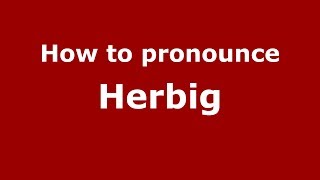 How to pronounce Herbig