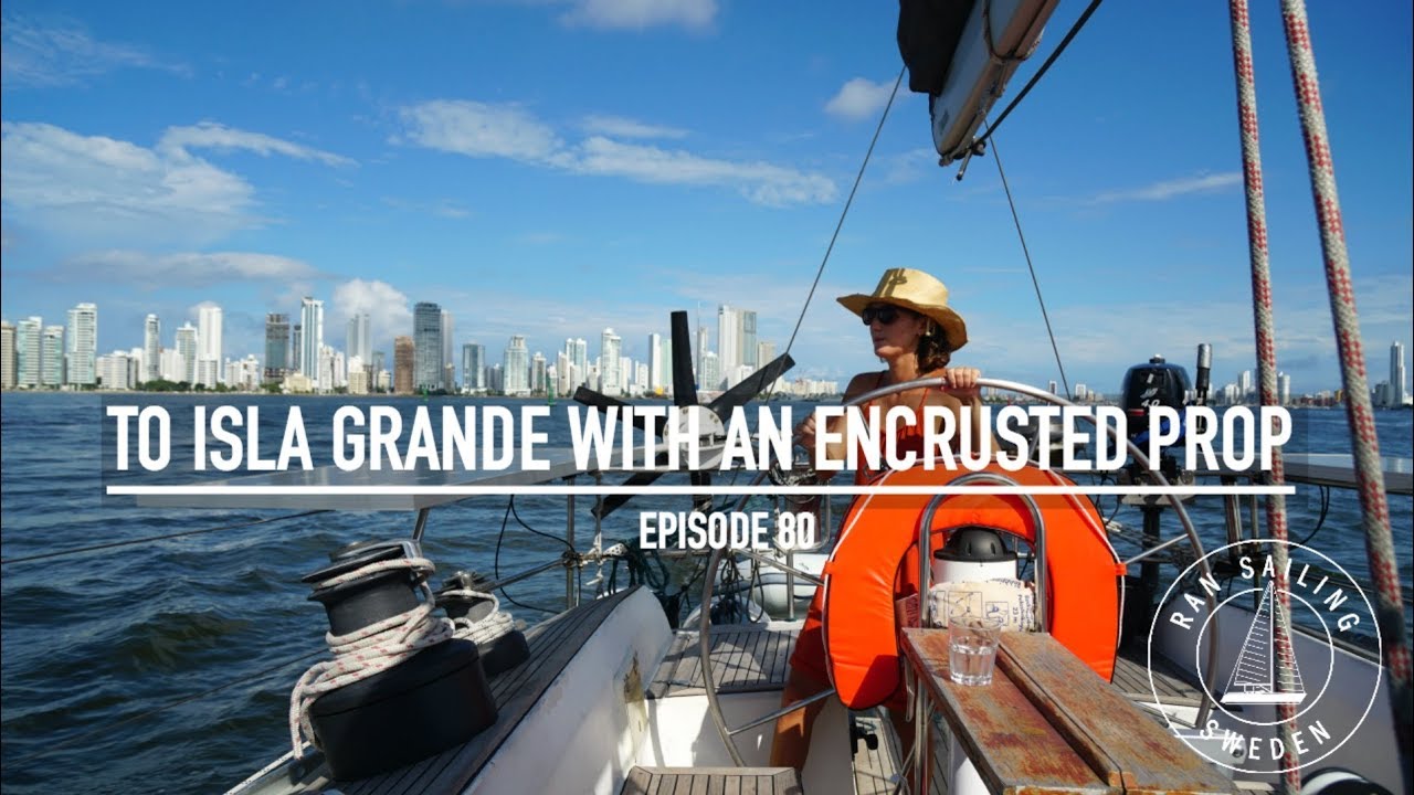 To Isla Grande With An Encrusted Prop - Ep. 80 RAN Sailing