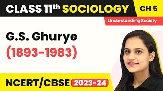 Class 11 Sociology Chapter 5 | G.S. Ghurye (1893-1983) - Indian Sociologists