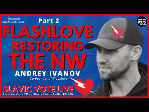 [4K] Andrey Ivanov Pt 2 - FlashLove; Restoring The NW - SLAVIC VOTE LIVE #32