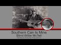 Sothern Can is Mine, by Blind Willie McTell