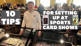 10 TIPS FOR SETTING UP AT SPORTS CARD SHOWS! HOW I SELL TONS OF SPORTS CARDS WHILE SETUP AT SHOWS.