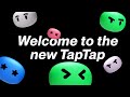 Welcome to the new TapTap