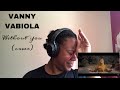Vanny Vabiola - Without You (cover) | REACTION!!!!
