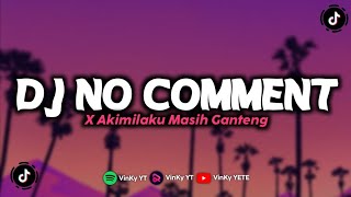 Download lagu DJ NO COMMENT X AKIMILAKU MASIH GANTENG VIRAL TIKTOK mp3 Download lagu DJ NO COMMENT X AKIMILAKU MASIH GANTENG VIRAL TIKTOK mp3