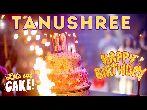 Happy Birthday Tanushree, Birthday of Tanushree, Best Birthday Wishes, hbd