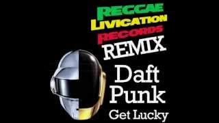 Daft Punk - Get Lucky - Remix - Reggae Livication Records