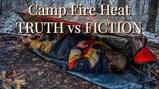 Camp Fire Heat TRUTH vs FICTION How to maximize the Heat from a Fire for Winter Survival and Camping