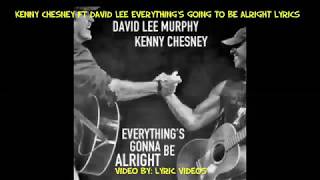 Kenney Chesney Ft David Lee Murphy Everythings gonna be alright Lyrics