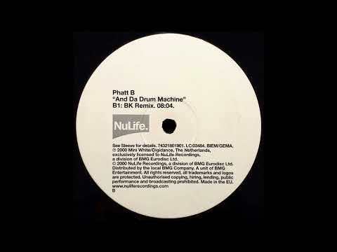 Phatt B - And Da Drum Machine (BK Remix) 2000