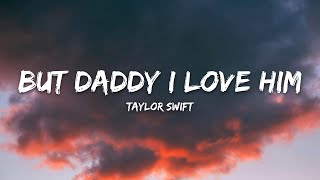 Taylor Swift – But Daddy I Love Him (Lyrics)
