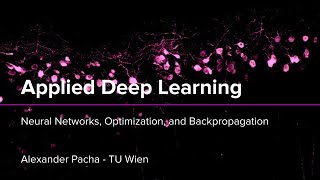 Applied Deep Learning 2025 - Lecture 2 - Neural Networks, Optimization, and Backpropagation