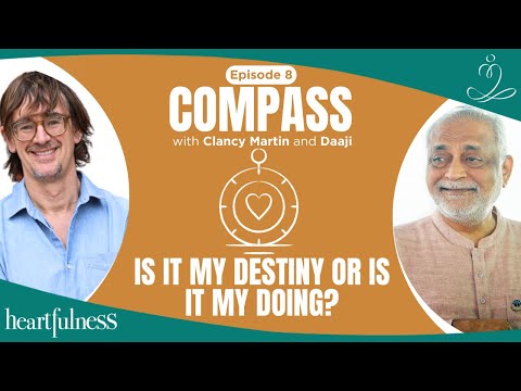 Can we create our own destiny? | Daaji and Clancy Martin | Compass E08
