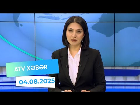 Atv xəbər 20:30 - 04.08.2025