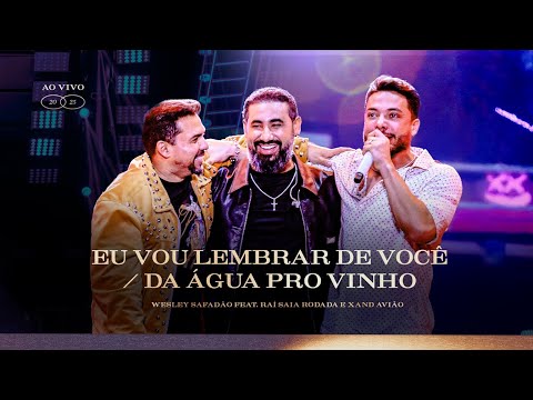 Wesley Safadão,  Xand Avião e Raí Saia Rodada - Eu Vou Lembrar de Você /Da Água Pro Vinho - TBT WS 3