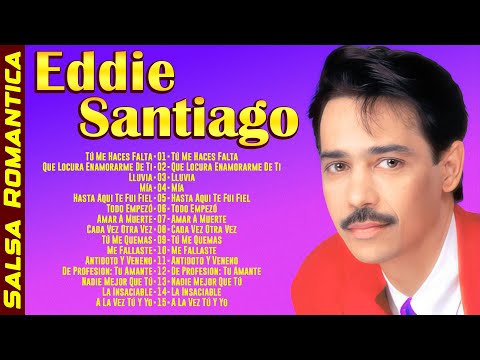 Eddie Santiago Mix Salsa Romantica Exitos - Las 15 Mejores Canciones de Eddie Santiago
