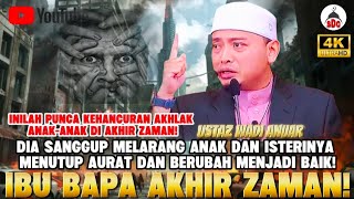 Download lagu Ketika Ibu Bapa Hilang Ilmu, Akhir Zaman Semakin Dekat! | Ustaz Wadi Anuar  mp3
