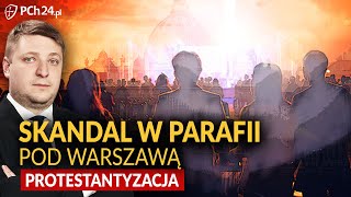 SHOCK! CHMIELEWSKI: SCANDAL IN A PARISH NEAR WARSAW! IT'S ABOUT PROTESTANTIZATION