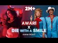 DIE WITH A SMILE X AWARI AHAM ROHIT MASHUP