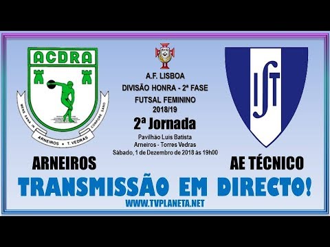 Transmissão Futsal Feminino: ARNEIROS x TÉCNICO - Divisão Honra AFL - 2018/19