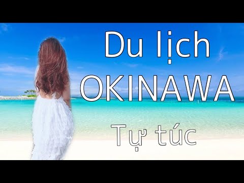 Review, chia sẻ kinh nghiệm du lịch Okinawa tự túc