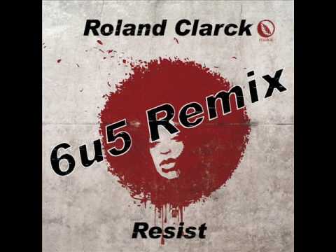 Roland Clarck - Resist (6u5 Remix)