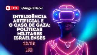 Inteligência Artificial e o caso de Gaza: Políticas Militares Israelenses