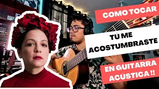 Como tocar &quot;Tú me acostumbraste&quot; en GUITARRA ACÚSTICA | Natalia Lafourcade Ft.Omara Portuondo🎸