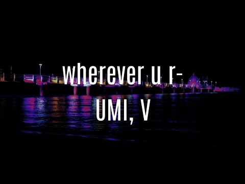 UMI, V - wherever u r (ft. V of BTS) lyric video