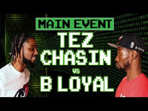 Tez Chasin vs B Loyal