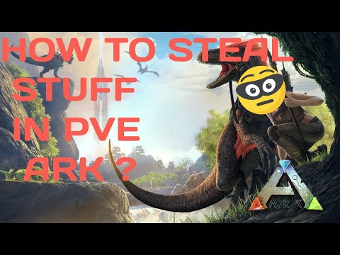How to steal stuff in PVE - ARK.