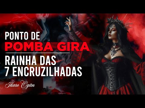 Ponto de Pomba Gira - Rainha das 7 Encruzilhadas!