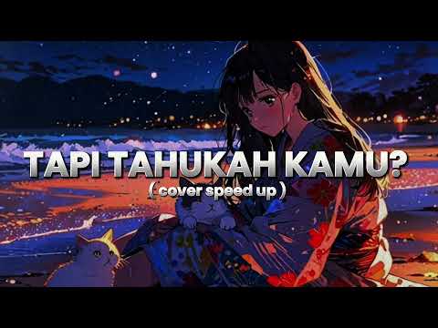 TAPI TAHUKAH KAMU - DYGTA feat. KAMASEAN COVER by AINI SPEED UP