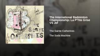 The International Badminton Championship: La P'Tite Grise VS Jef