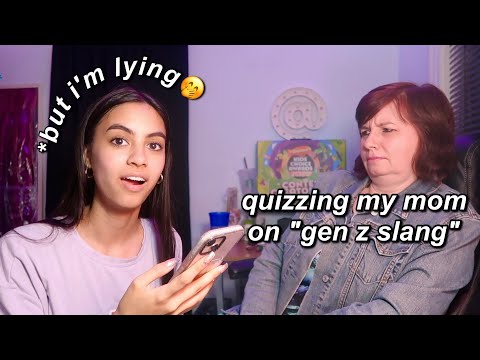 QUIZZING MY MOM ON GEN Z SLANG (but im lying about everything)
