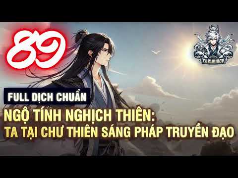 Ngộ Tính Nghịch Thiên Ta Tại Chư Thiên Sáng Pháp Truyền Đạo Tập 89 Chương 802-810