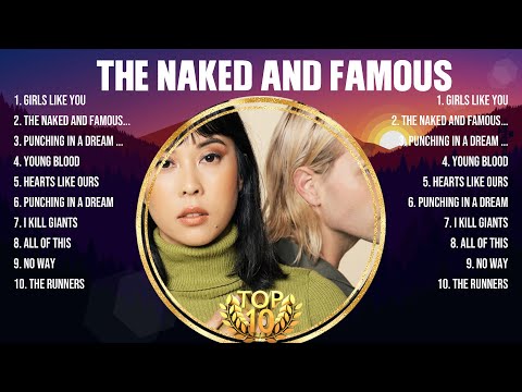 The Naked and Famous Greatest Hits 2024 Collection - Top 10 Hits Playlist Of All Time
