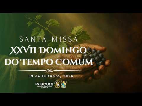 27º Domingo do Tempo Comum | Domingo | Paróquia Nossa Sra. do Carmo | 19h,  03/10 - Olivença - AL