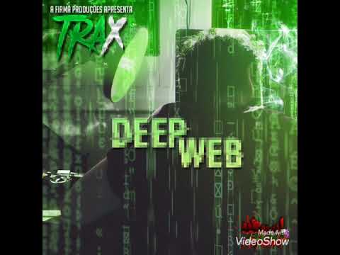 “DEEP WEB “TRAX , GUIGAZ9 e MAJINCHEFFE “DEEP WEB