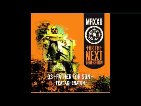 Maxxo (Feat Akhenaton) - Father For Son